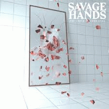 Savage Hands : The Truth in Your Eyes